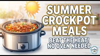 Summer Crockpot Meals: Easy No-Heat Dinner Ideas