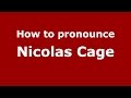 How to pronounce Nicolas Cage (American English/US)  - PronounceNames.com