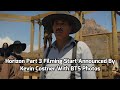 Horizon part 3 filming start announced by kevin costner with bts photos