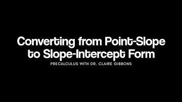 Converting from Point-Slope Form to Slope-Intercept Form of a Line