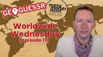 GeoGuessr - Worldwide Wednesday [Episode 17]