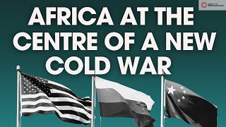 What Is the Impact of the New Cold War on African Countries?