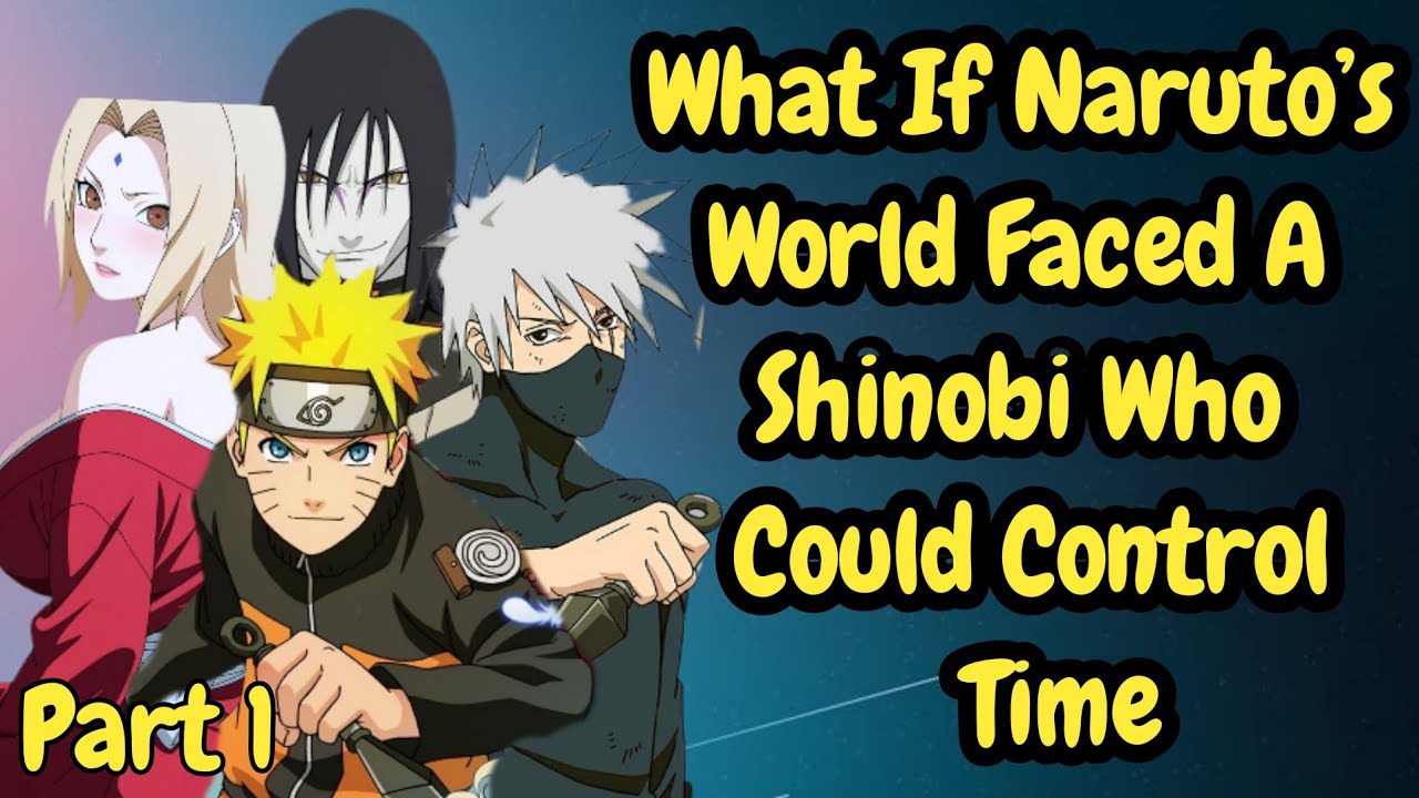 What If Naruto’s World Faced a Shinobi Who Could Control Time | PART 1
