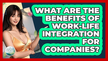 What Are The Benefits Of Work-life Integration For Companies? - The Personal Growth Path