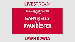 LAWN BOWLS | Garry Kelly vs Ryan Bester | Adelaide Masters | Top 16