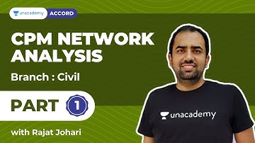 CPM Network Analysis Part-1 | CPM | GATE, UPPSC AE, SSC JE, ESE | Rajat Johari | Unacademy Accord