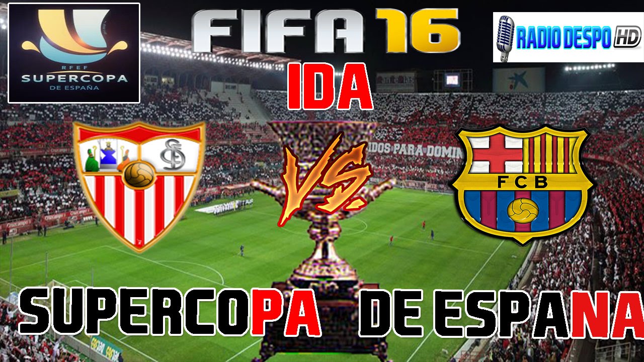 FIFA 16 (PS3) - SuperCopa de España 2016 - Sevilla FC VS FC Barcelona - Partido de Ida - YouTube