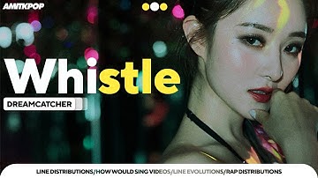 Dreamcatcher - Whistle (Line Distribution)