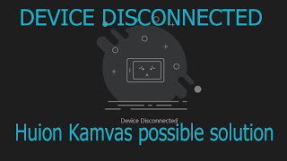 Huion Kamvas Device Disconnected Part 2