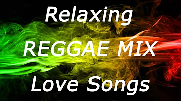 REGGAE REMIX NONSTOP  | RELAXING REGGAE LOVE SONGS | REGGAE ROMANTIC MIX