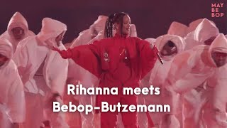 Rihanna meets Bebop-Butzemann