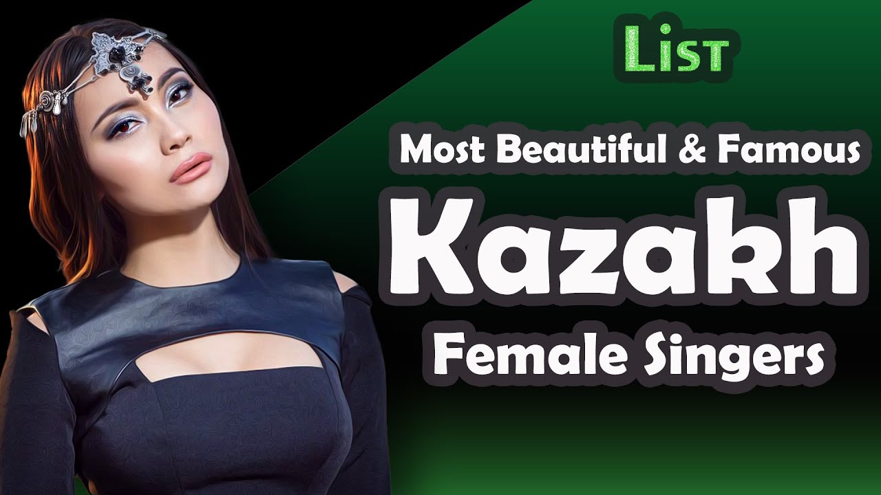 List , Most Beautiful and Famous Kazakh Female Singers YouTube
