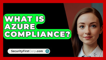 What Is Azure Compliance? - SecurityFirstCorp.com