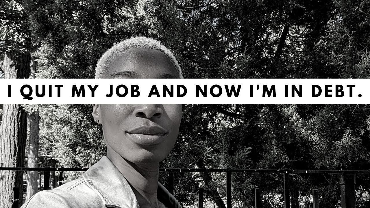 i quit my job and now i'm $9,000 in debt