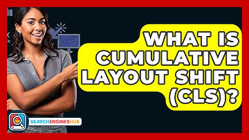 What Is Cumulative Layout Shift (CLS)? - SearchEnginesHub.com