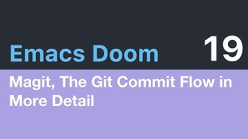 Emacs Magit - The Git Commit Flow in More Detail - Emacs Doom 19