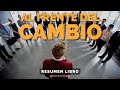 Al Frente del Cambio - Un Resumen de Libros para Emprendedores