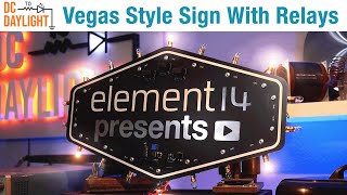 Using Relays to Make a Vegas Style Sign - DC to Daylight