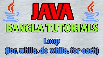JAVA Bangla Tutorials 11 - for loop , while loop, do while loop, for each loop