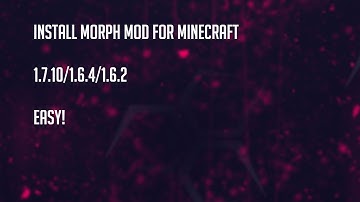 How To Install Morph Mod For Minecraft 1.7.10/1.6.4/1.6.2