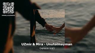 UZmir & Mira - Unutolmayman (speed up) | Узмир & Мира - Унутолмайман (спид ап)
