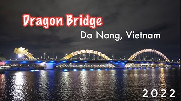 Cầu Rồng Đà Nẵng 2022 | Dragon bridge Da Nang Vietnam | 4K night walk |