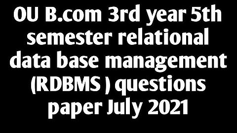 OU B.com (3rd) 6th semester relational data base management (RDBMS ) questions paper July 2021