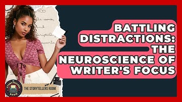 Battling Distractions: The Neuroscience Of Writer