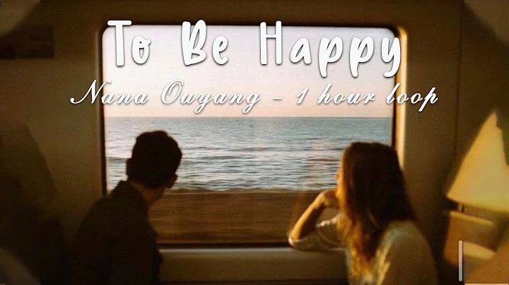 1 hour loop - To Be Happy - Nana Ouyang - DayDayNews