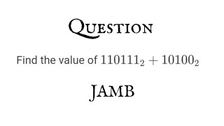JAMB NUMBER BASES: Add 110111₂ + 10100₂ | Binary Addition Step-by-Step Tutorial