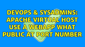 DevOps & SysAdmins: Apache virtual host use a webapp what public at port number