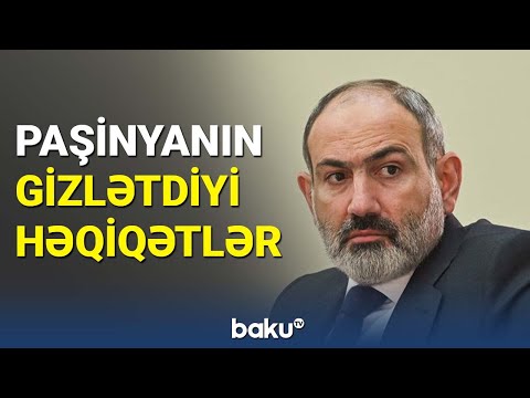 Paşinyanın gizlətdiyi həqiqətlər