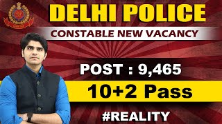 Delhi Police Constable New Vacancy Update | Post : 9,465 | #Reality