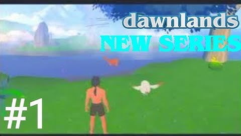 Dawnlands - Gameplay Part 1 Tutorial