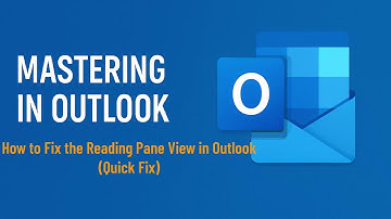 How to Fix the Reading Pane View in Outlook (Quick Fix)