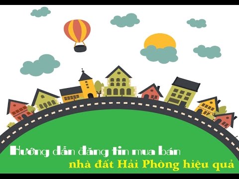 Hướng dẫn đăng tin mua bán nhà đất Hải Phòng hiệu quả - YouTube