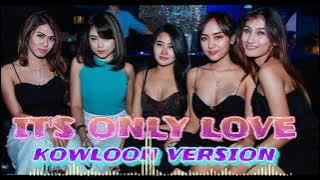DJ REMIX HOUSE MUSIK IT'S ONLY LOVE - KOWLOON VERSION
