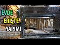 EVDE KOLAY ERİŞTE YAPIMI