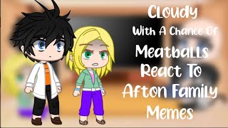 Cloudy With A Chance Of Meatballs React To Afton Family Memes II Fnaf II Gacha Club I Naomi Official