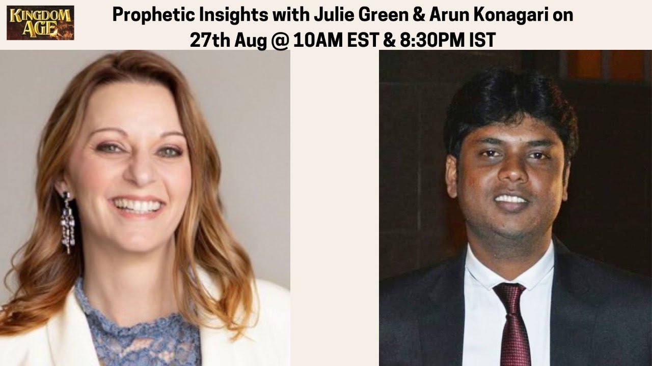 Prophetic Insights with Sister Julie Green & Arun Konagari YouTube