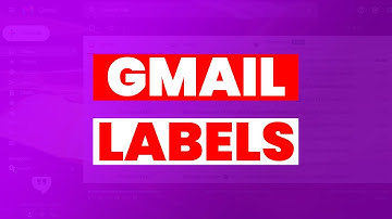 How to Create and Use Gmail Labels in 2021