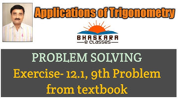 Exercise-12.1, 9th Problem l Applications of Trigonometry l Class X Maths l Bhaskara e Classes
