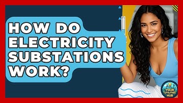 How Do Electricity Substations Work? - Your Utilities Hub