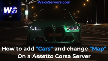 How to add cars and change map on a Assetto Corsa Server