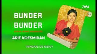 BUNDER BUNDER - ARIE KOESMIRAN