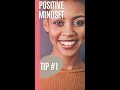Tip 1 for a Positive Mindset!