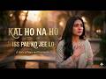 kal ho na ho es pal ko ji lo song#srk