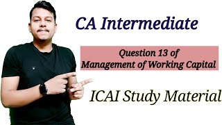 Question 13 f Management of working capital |CA inter|