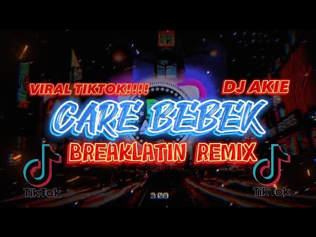 DJ AKIE-CARE BEBEK(BREAKLATIN REMIX) class=