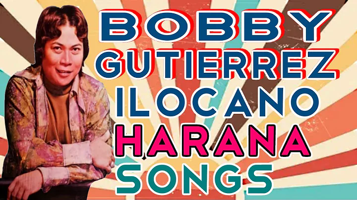 Bobby Gutierrez Harana Kundiman Ilocano Songs the Best of Bobby G. King of Ilocano songs